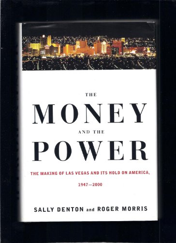 cover image THE MONEY AND THE POWER: The Making of Las Vegas and Its Hold on America, 1947–2000 