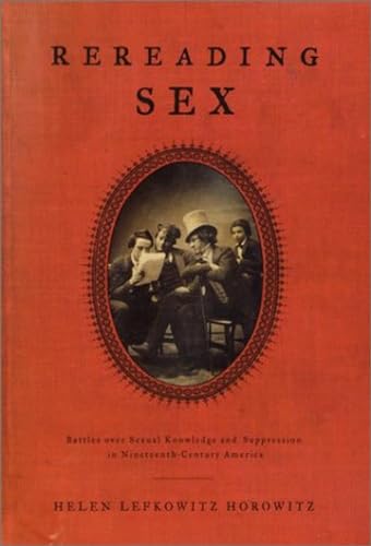 cover image REREADING SEX: Battles over Sexual Knowledge and Suppression in Nineteenth-Century America