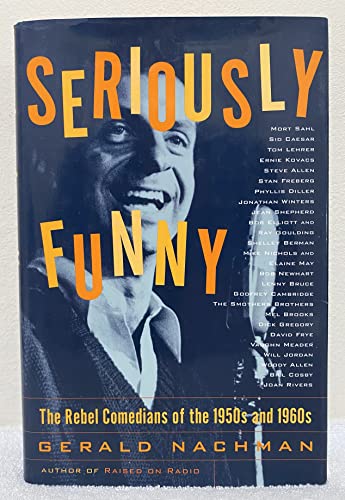 cover image SERIOUSLY FUNNY: The Rebel Comedians of the 1950s and 1960s