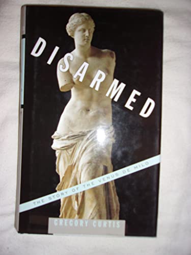 cover image DISARMED: The Story of the Venus de Milo