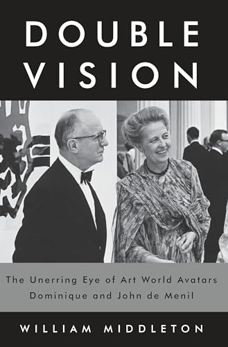 cover image Double Vision: The Unerring Eye of Art World Avatars Dominique and John de Menil