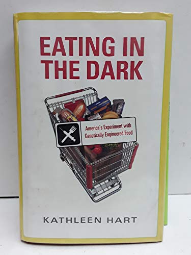 cover image EATING IN THE DARK: America's Experiment with Genetically Engineered Food
