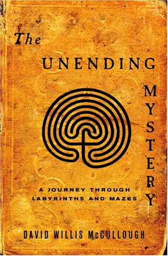 cover image THE UNENDING MYSTERY: A Journey Through Labyrinths and Mazes
