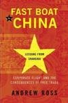 cover image Fast Boat to China: Corporate Flight and the Consequences of Free Trade—Lessons from Shanghai