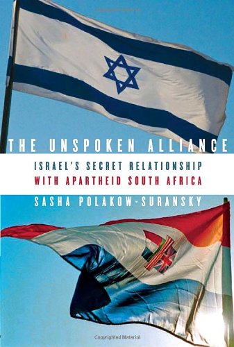 cover image The Unspoken Alliance: Israel's Secret Relationship with Apartheid South Africa