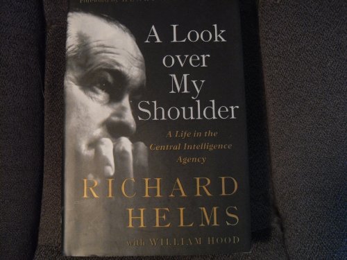 cover image A LOOK OVER MY SHOULDER: A Life in the Central Intelligence Agency