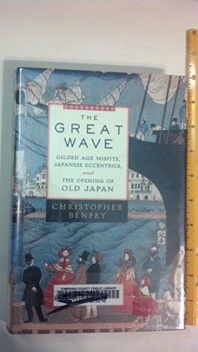 cover image THE GREAT WAVE: Gilded Age Misfits, Japanese Eccentrics, and the Opening of Old Japan