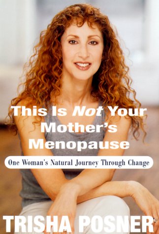 cover image This Is Not Your Mother's Menopause: One Woman's Natural Journey Through Change