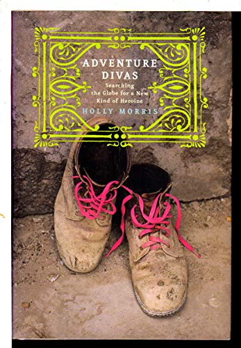 cover image Adventure Divas: Searching the Globe for a New Kind of Heroine