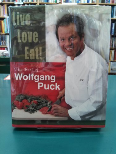 cover image LIVE, LOVE, EAT! The Best of Wolfgang Puck