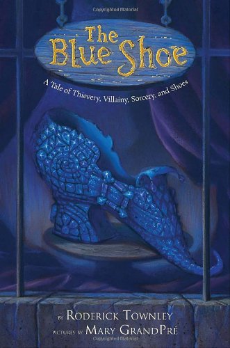 cover image The Blue Shoe: A Tale of Thievery, Villainy, Sorcery, and Shoes