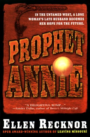cover image Prophet Annie: Being the Recently Discovered Memoir of Annie Pinkerton Boone Newcastle Dearborn, Prophet and Seer