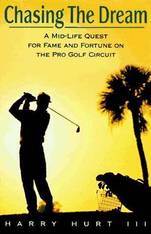 cover image Chasing the Dream: A Mid-Life Quest for Fame and Fortune on the Pro Golf Circuit