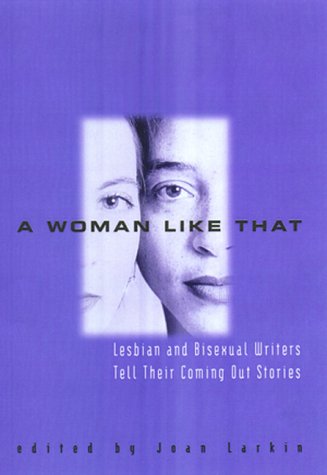 cover image A Woman Like That:: Lesbian and Bisexual Writers Tell Their Coming Out Stories