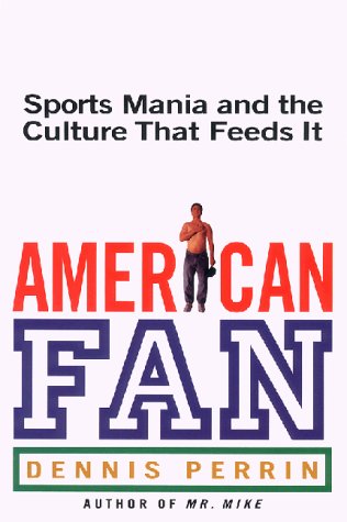 cover image American Fan: Sports Mania and the Culture That Feeds It