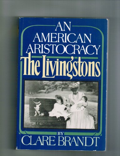 cover image An American Aristocracy: The Livingston Family: The Livingstons