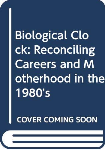 cover image Biological Clock: Reconciling Careers and Motherhood in the 1980's