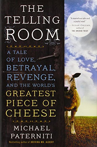 cover image The Telling Room: A Tale of Love, Betrayal, Revenge and the World’s Greatest Piece of Cheese