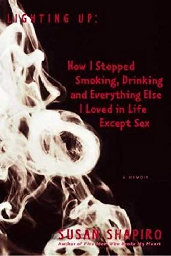 cover image LIGHTING UP: How I Stopped Smoking, Drinking and Everything Else I Loved in Life Except Sex