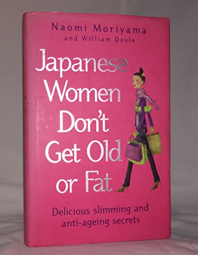 cover image Japanese Women Don't Get Old or Fat: Secrets of My Mother's Tokyo Kitchen