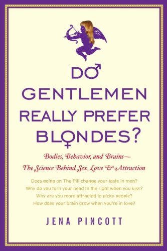cover image Do Gentlemen Really Prefer Blondes? Bodies, Behavior, and Brains—the Science Behind Sex, Love, and Attraction