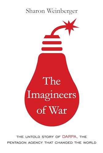 cover image The Imagineers of War: The Untold Story of DARPA, the Pentagon Agency That Changed the World