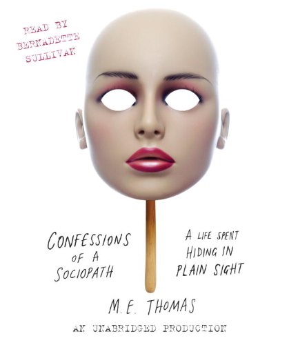 cover image Confessions of a Sociopath: A Life Spent Hiding in Plain Sight