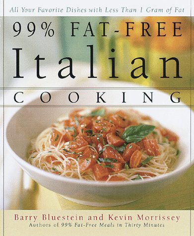 cover image 99% Fat-Free Italian Cooking: All Your Favorite Dishes with Less Than 1 Gram of Fat