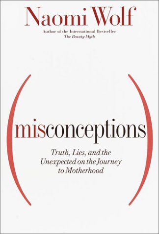 cover image MISCONCEPTIONS: Truth, Lies, and the Unexpected on the Journey to Motherhood