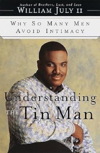 cover image Understanding the Tin Man: Why So Many Men Avoid Intimacy