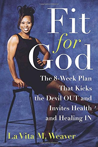 cover image Fit for God: The 8-Week Plan That Kicks the Devil Out and Invites Health and Healing in