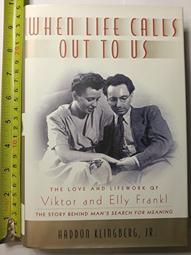 cover image WHEN LIFE CALLS OUT TO US: The Love and Lifework of Viktor and Elly Frankl