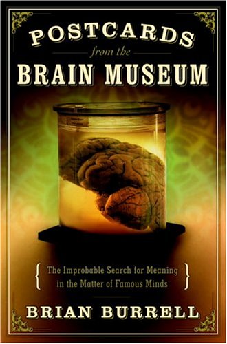 cover image POSTCARDS FROM THE BRAIN MUSEUM: The Improbable Search for Meaning in the Matter of Famous Minds