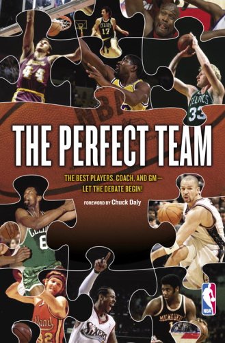 cover image The Perfect Team: The Best Players, Coach, and GM—Let the Debate Begin!