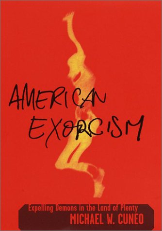 cover image AMERICAN EXORCISM: Expelling Demons in the Land of Plenty
