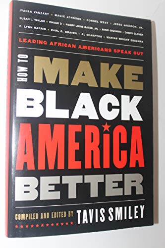 cover image How to Make Black America Better: Leading African Americans Speak Out