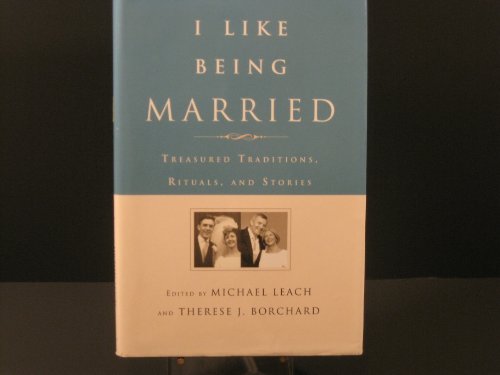 cover image I Like Being Married: Treasured Traditions, Rituals, and Stories