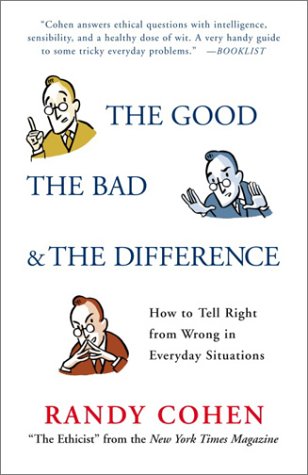 cover image THE GOOD, THE BAD & THE DIFFERENCE: How to Tell Right from Wrong in Everyday Situations