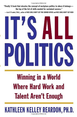cover image It's All Politics: Winning in a World Where Hard Work and Talent Aren't Enough