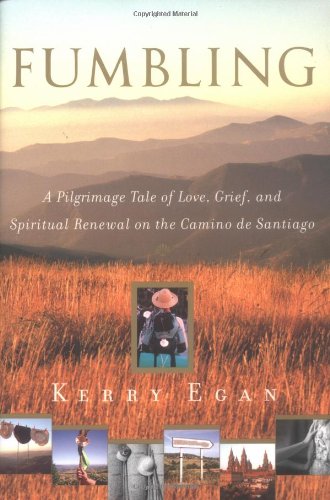 cover image FUMBLING: A Pilgrimage Tale of Love, Grief, and Spiritual Renewal on the Camino de Santiago