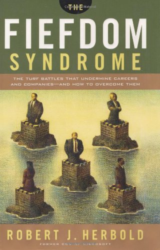 cover image THE FIEFDOM SYNDROME: The Turf Battles that Undermine Careers and Companies—and How to Overcome Them