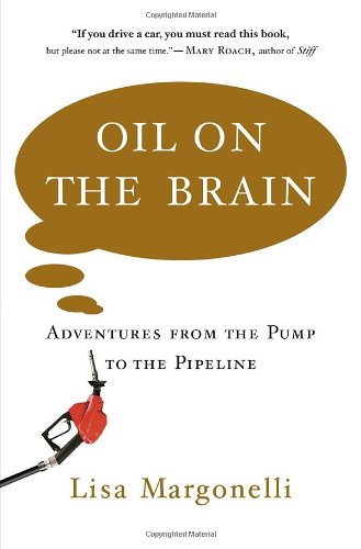 cover image Oil on the Brain: Adventures from the Pump to the Pipeline