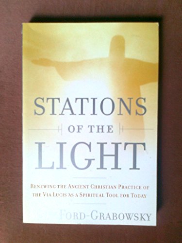 cover image Stations of the Light: Renewing the Ancient Christian Practice of the Via Lucis as a Spiritual Tool for Today