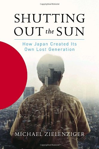 cover image Shutting Out the Sun: How Japan Created Its Own Lost Generation