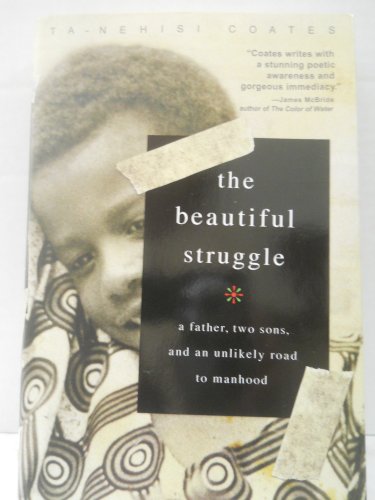 cover image The Beautiful Struggle: A Father, Two Sons, and an Unlikely Road to Manhood