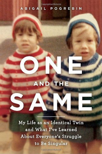 cover image One and the Same: My Life as an Identical Twin and What I've Learned About Everyone's Struggle to Be Singular