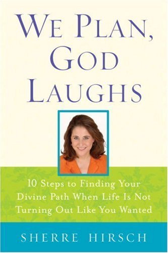 cover image We Plan, God Laughs: 10 Steps to Finding Your Divine Path When Life Is Not Turning Out Like You Wanted