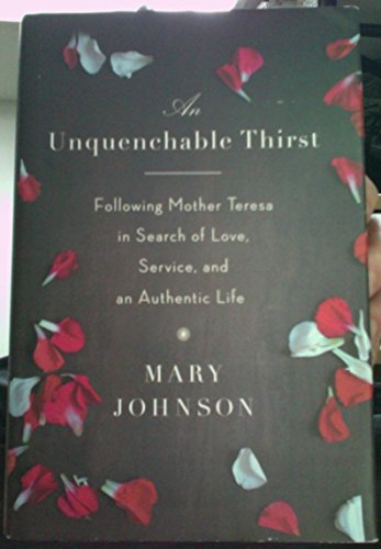 cover image An Unquenchable Thirst: Following Mother Theresa in Search of Love, Service, and an Authentic Life