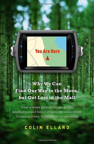 cover image You Are Here: Why We Can Find Our Way to the Moon but Get Lost in the Mall