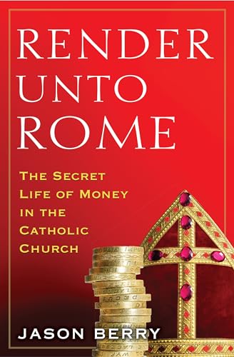 cover image Render unto Rome: The Secret Life of Money in the Catholic Church